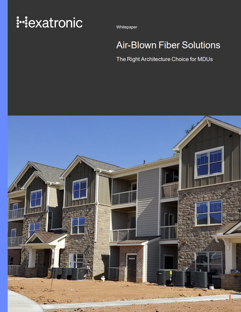 Air-Blown Fiber Solutions - The Right Architecture Choice for MDUs