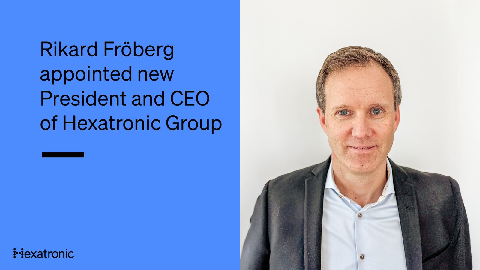 Rikard Fröberg appointed new President and CEO of Hexatronic Group